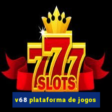v68 plataforma de jogos